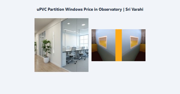 Cheap uPVC Partition Windows Price in Observatory, Kodaikanal | Sri Varahi