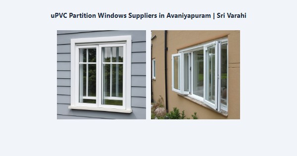 Cheap uPVC Partition Windows Suppliers in Avaniyapuram, Madurai | Sri Varahi