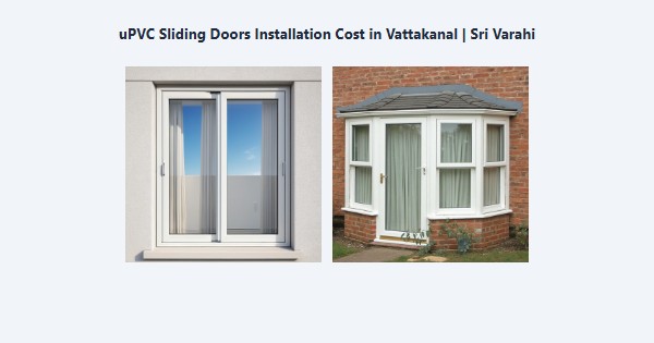 Cheap uPVC Sliding Doors Installation Cost in Vattakanal, Kodaikanal | Sri Varahi