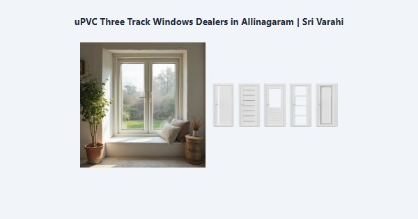 Cheap uPVC Three Track Windows Dealers in Allinagaram, Theni | Sri Varahi