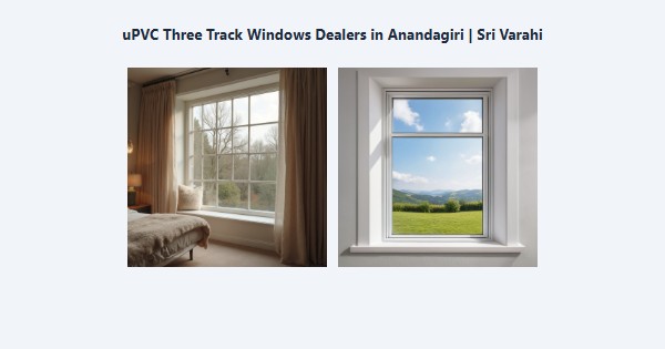 Cheap uPVC Three Track Windows Dealers in Anandagiri, Kodaikanal | Sri Varahi