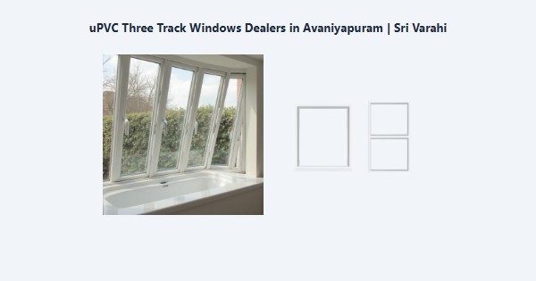 Cheap uPVC Three Track Windows Dealers in Avaniyapuram, Madurai | Sri Varahi