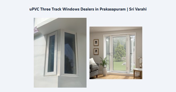 Cheap uPVC Three Track Windows Dealers in Prakasapuram, Kodaikanal | Sri Varahi