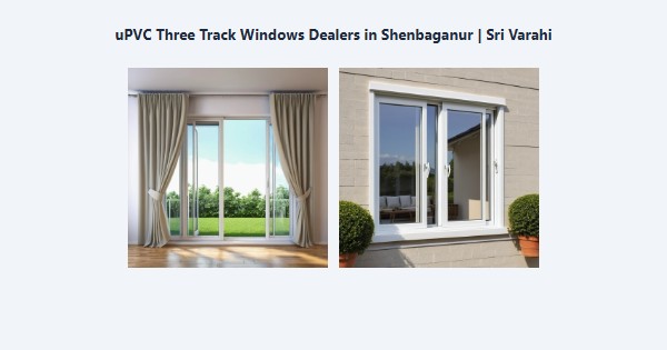 Cheap uPVC Three Track Windows Dealers in Shenbaganur, Kodaikanal | Sri Varahi
