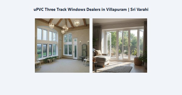 Cheap uPVC Three Track Windows Dealers in Villapuram, Madurai | Sri Varahi