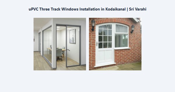 Cheap uPVC Three Track Windows Installation in Kodaikanal | Sri Varahi