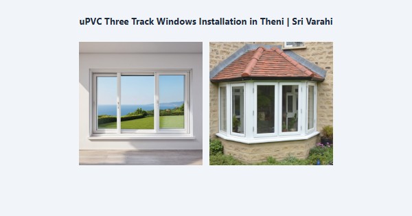 Cheap uPVC Three Track Windows Installation in Theni | Sri Varahi