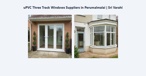 Cheap uPVC Three Track Windows Suppliers in Perumalmalai, Kodaikanal | Sri Varahi