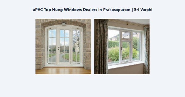 Cheap uPVC Top Hung Windows Dealers in Prakasapuram, Kodaikanal | Sri Varahi