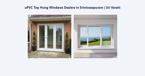 Cheap uPVC Top Hung Windows Dealers in Srinivasapuram, Kodaikanal | Sri Varahi