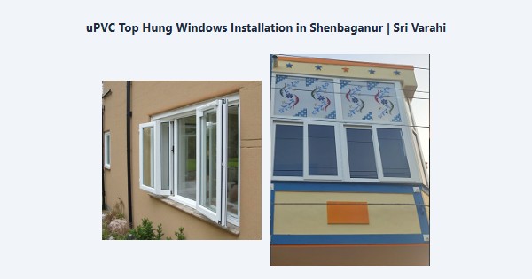 Cheap uPVC Top Hung Windows Installation in Shenbaganur, Kodaikanal | Sri Varahi