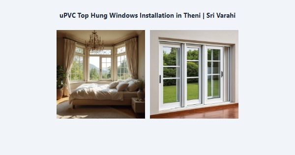 Cheap uPVC Top Hung Windows Installation in Theni | Sri Varahi