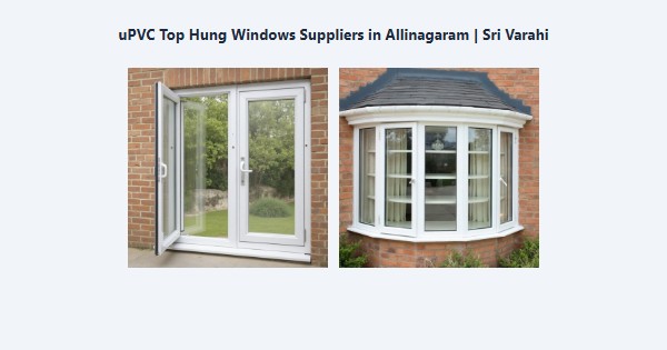 Cheap uPVC Top Hung Windows Suppliers in Allinagaram, Theni | Sri Varahi