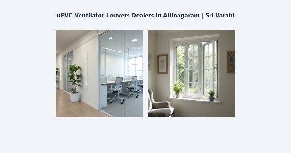Cheap uPVC Ventilator Louvers Dealers in Allinagaram, Theni | Sri Varahi