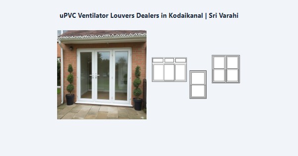 Cheap uPVC Ventilator Louvers Dealers in Kodaikanal | Sri Varahi