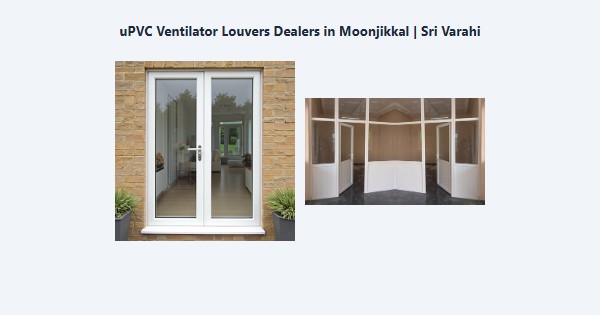 Cheap uPVC Ventilator Louvers Dealers in Moonjikkal, Kodaikanal | Sri Varahi