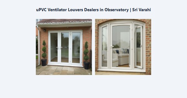 Cheap uPVC Ventilator Louvers Dealers in Observatory, Kodaikanal | Sri Varahi