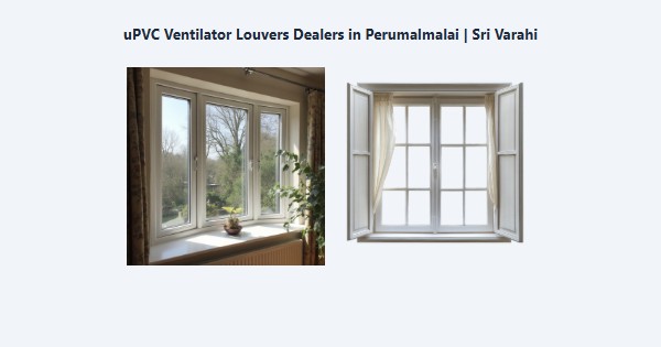 Cheap uPVC Ventilator Louvers Dealers in Perumalmalai, Kodaikanal | Sri Varahi