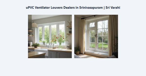 Cheap uPVC Ventilator Louvers Dealers in Srinivasapuram, Kodaikanal | Sri Varahi