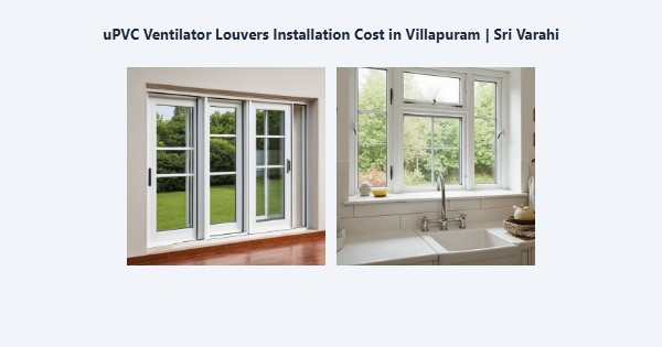 Cheap uPVC Ventilator Louvers Installation Cost in Villapuram, Madurai | Sri Varahi