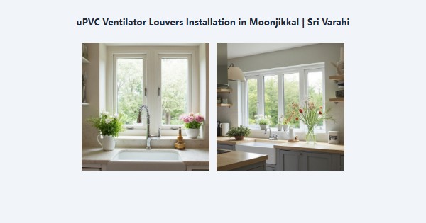 Cheap uPVC Ventilator Louvers Installation in Moonjikkal, Kodaikanal | Sri Varahi
