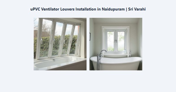 Cheap uPVC Ventilator Louvers Installation in Naidupuram, Kodaikanal | Sri Varahi