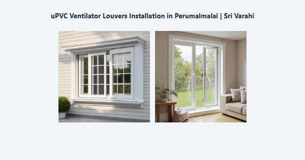 Cheap uPVC Ventilator Louvers Installation in Perumalmalai, Kodaikanal | Sri Varahi