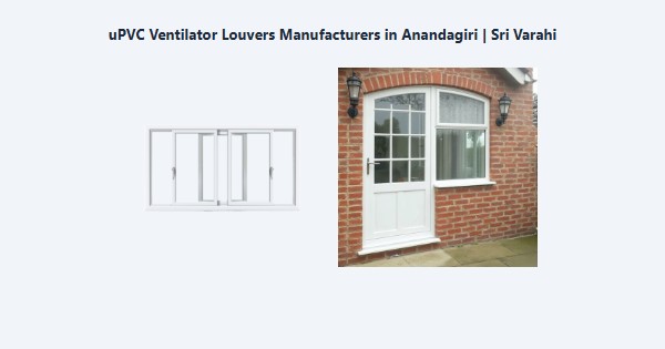 Cheap uPVC Ventilator Louvers Manufacturers in Anandagiri, Kodaikanal | Sri Varahi