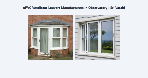 Cheap uPVC Ventilator Louvers Manufacturers in Observatory, Kodaikanal | Sri Varahi