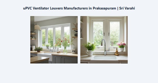 Cheap uPVC Ventilator Louvers Manufacturers in Prakasapuram, Kodaikanal | Sri Varahi
