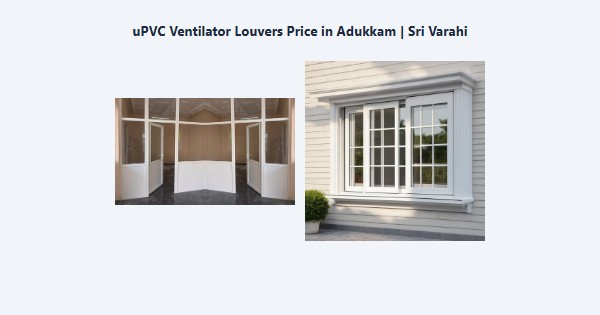 Cheap uPVC Ventilator Louvers Price in Adukkam, Kodaikanal | Sri Varahi