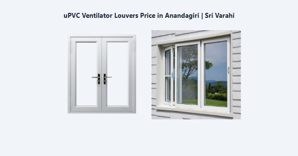 Cheap uPVC Ventilator Louvers Price in Anandagiri, Kodaikanal | Sri Varahi