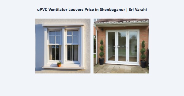Cheap uPVC Ventilator Louvers Price in Shenbaganur, Kodaikanal | Sri Varahi