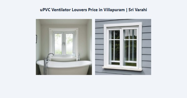 Cheap uPVC Ventilator Louvers Price in Villapuram, Madurai | Sri Varahi