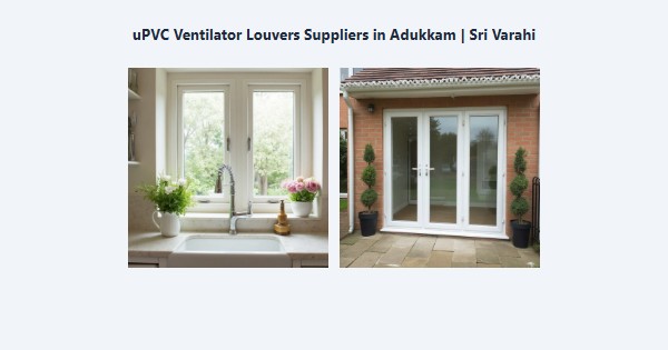 Cheap uPVC Ventilator Louvers Suppliers in Adukkam, Kodaikanal | Sri Varahi