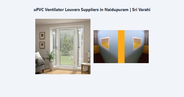 Cheap uPVC Ventilator Louvers Suppliers in Naidupuram, Kodaikanal | Sri Varahi