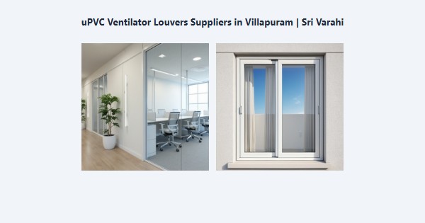 Cheap uPVC Ventilator Louvers Suppliers in Villapuram, Madurai | Sri Varahi