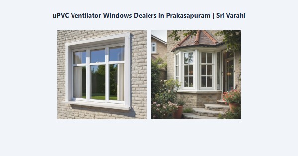Cheap uPVC Ventilator Windows Dealers in Prakasapuram, Kodaikanal | Sri Varahi
