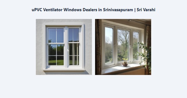 Cheap uPVC Ventilator Windows Dealers in Srinivasapuram, Kodaikanal | Sri Varahi
