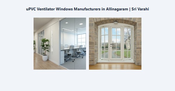 Cheap uPVC Ventilator Windows Manufacturers in Allinagaram, Theni | Sri Varahi