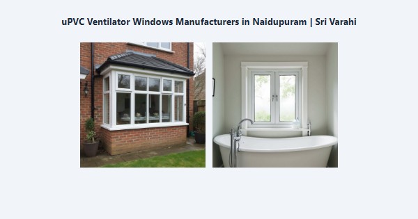 Cheap uPVC Ventilator Windows Manufacturers in Naidupuram, Kodaikanal | Sri Varahi