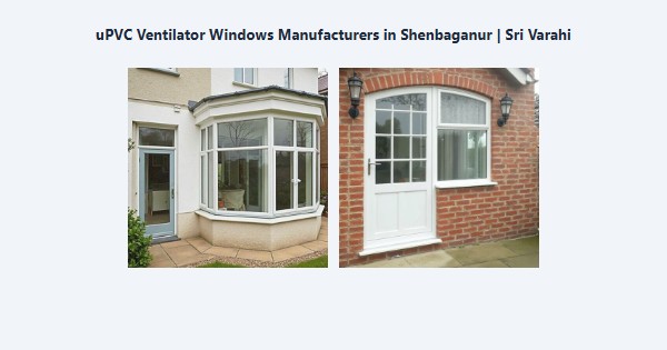 Cheap uPVC Ventilator Windows Manufacturers in Shenbaganur, Kodaikanal | Sri Varahi