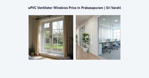 Cheap uPVC Ventilator Windows Price in Prakasapuram, Kodaikanal | Sri Varahi