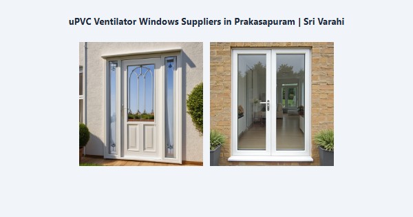 Cheap uPVC Ventilator Windows Suppliers in Prakasapuram, Kodaikanal | Sri Varahi