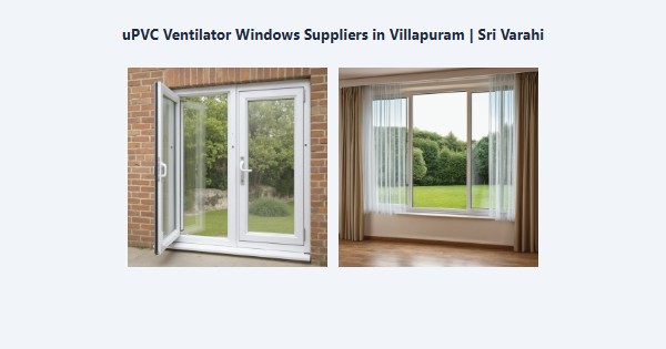 Cheap uPVC Ventilator Windows Suppliers in Villapuram, Madurai | Sri Varahi