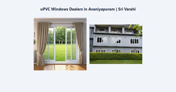 Cheap uPVC Windows Dealers in Avaniyapuram, Madurai | Sri Varahi