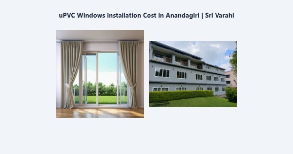 Cheap uPVC Windows Installation Cost in Anandagiri, Kodaikanal | Sri Varahi