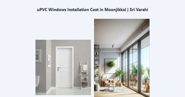 Cheap uPVC Windows Installation Cost in Moonjikkal, Kodaikanal | Sri Varahi
