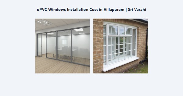 Cheap uPVC Windows Installation Cost in Villapuram, Madurai | Sri Varahi