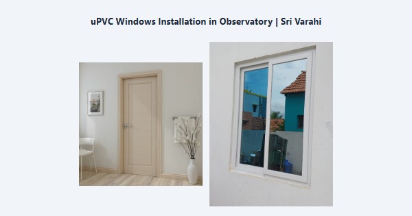 Cheap uPVC Windows Installation in Observatory, Kodaikanal | Sri Varahi